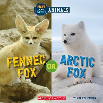 Fennec Fox or Arctic Fox (Wild World: Hot and Cold Animals) - Marilyn Easton - cover