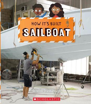 Sailboat (How It's Built) - Rebecca J Stanborough - cover