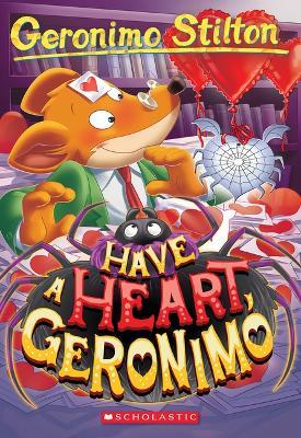 Have a Heart, Geronimo (Geronimo Stilton #80) - Geronimo Stilton - cover