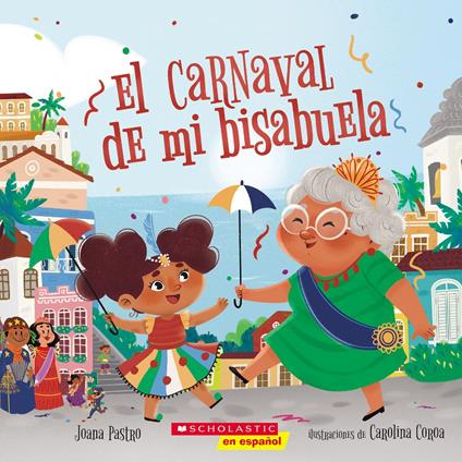 El carnaval de mi bisabuela (Bisa's Carnaval) - Joana Pastro,Carolina Coroa - ebook