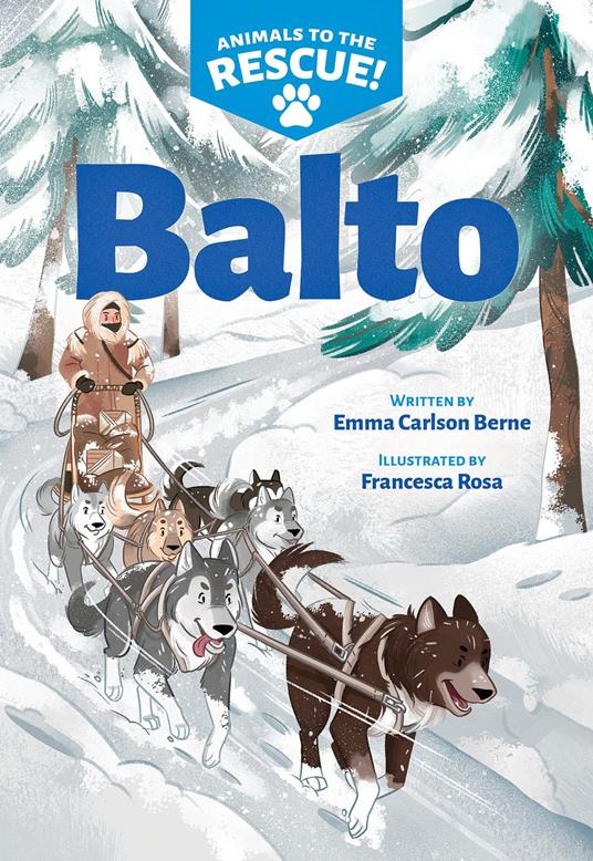 Balto (Animals to the Rescue #1) - Emma Carlson Berne,Francesca Rosa - ebook