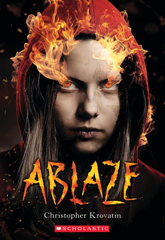 Ablaze (Scholastic Best Seller) - Christopher Krovatin - ebook