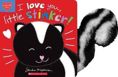 I Love You, Little Stinker! - Sandra Magsamen - cover