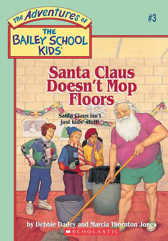 Santa Claus Doesn't Mop Floors (Adventures of the Bailey School Kids #3) - Dadey Debbie,Marcia Thornton Jones,Nathan Hale,John Steven Gurney - ebook