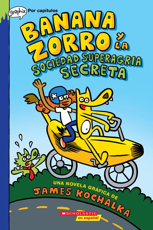Banana Zorro y la Sociedad Superagria Secreta (Banana Fox and the Secret Sour Society) - James Kochalka - ebook