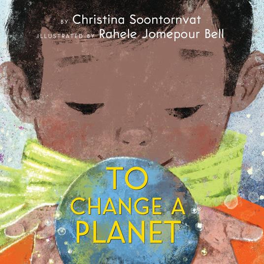 To Change a Planet - Christina Soontornvat,Rahele Jomepour Bell - ebook
