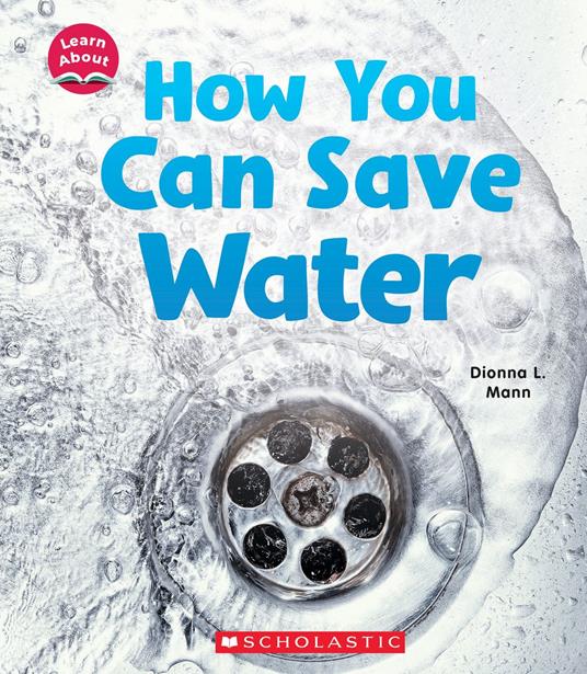 How You Can Save Water (Learn About: Water) - Dionna L. Mann - ebook