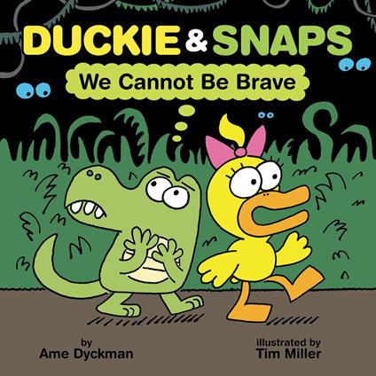 Duckie & Snaps: We Cannot Be Brave - Ame Dyckman,Tim Miller - ebook