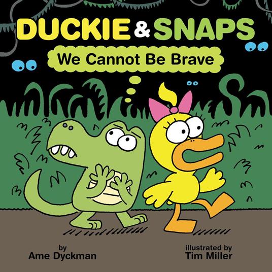 Duckie & Snaps: We Cannot Be Brave - Ame Dyckman,Tim Miller - ebook