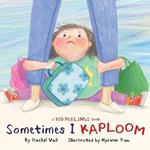 Sometimes I Kaploom