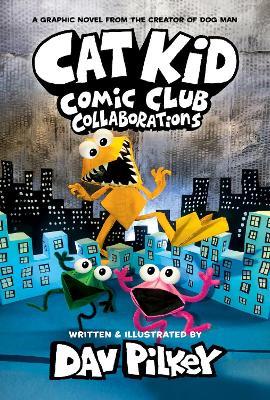 Cat Kid Comic Club 4: from the Creator of Dog Man - Dav Pilkey - cover