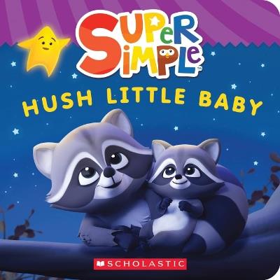 Super Simple: Hush Little Baby - Scholastic - cover