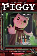 The Cure (Piggy: An Original Novel #2)