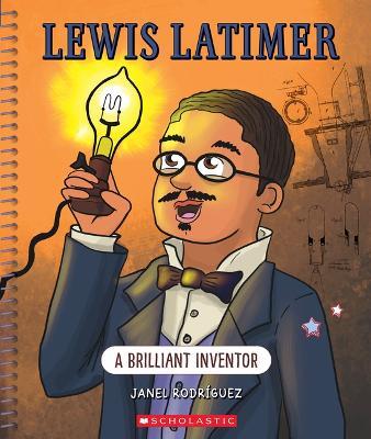Lewis Latimer: A Brilliant Inventor (Bright Minds) - Janel Rodriguez - cover
