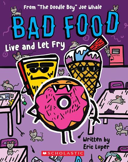 Live and Let Fry: From “The Doodle Boy” Joe Whale (Bad Food #4) - Eric Luper,Joe Whale - ebook