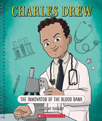 Charles Drew: The Innovator of the Blood Bank (Bright Minds) - Aaron Talley - cover