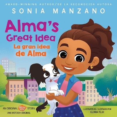 Alma's Great Idea / La Gran Idea de Alma (Alma's Way Hardcover Storybook) (Bilingual) - Sonia Manzano - cover