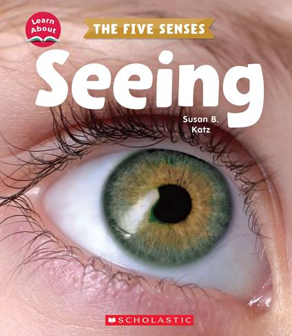 Seeing (Learn About: The Five Senses) - Susan B. Katz - ebook