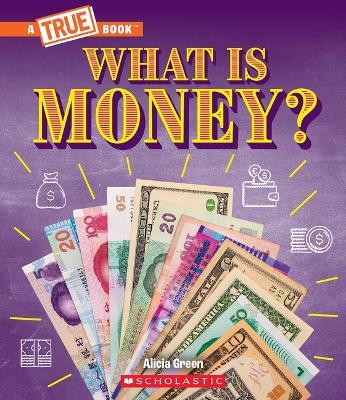 What Is Money?: Bartering Cash Cryptocurrency... and Much More! (a True Book: Money)