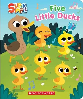 SUPER SIMPLE: FIVE LITTLE DUCKS SQUISHY COUNTDOWN BOOK - Scholastic - cover