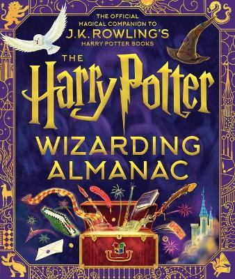 The Harry Potter Wizarding Almanac: The Official Magical Companion to J.K. Rowling's Harry Potter Books - J K Rowling - cover