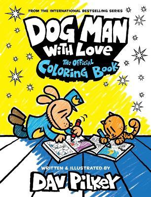Dog Man with Love: The Official Coloring Book - Dav Pilkey - cover