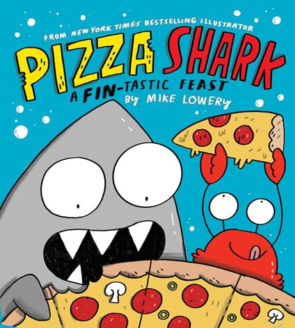 Pizza Shark: A Fin-tastic Feast - Mike Lowery - ebook