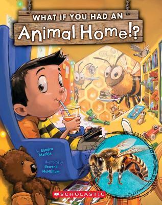What If You Had an Animal Home!? - Sandra Markle - cover