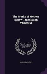 The Works of Moliere; A New Translation Volume 2