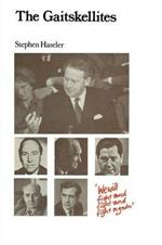 The Gaitskellites: Revisionism in the British Labour Party 1951–64