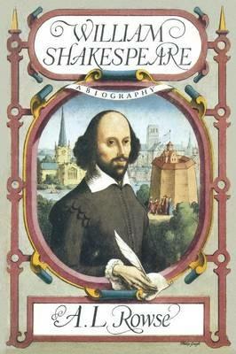 William Shakespeare: A Biography - Alfred Lestie Rowe - cover