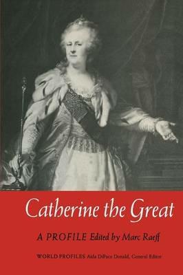 Catherine the Great: A Profile - Marc Raeff - cover