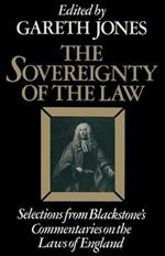 The Sovereignty of the Law: Selections from Blackstone’s Commentaries on the Laws of England