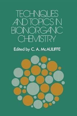 Techniques and Topics in Bioinorganic Chemistry - C.A. McAuliffe - cover