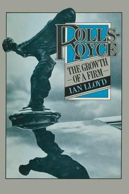 Rolls-Royce: The Growth of a Firm - I. Lloyd - cover