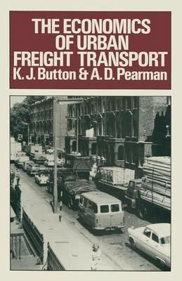 The Economics of Urban Freight Transport - K. J. Button,A.D. Pearman - cover