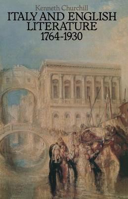 Italy and English Literature 1764–1930 - Kenneth Churchill - cover