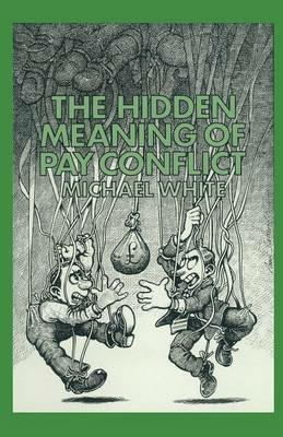The Hidden Meaning of Pay Conflict - Michael White - cover