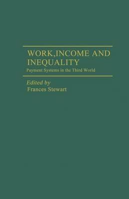 Work, Income and Inequality: Payments Systems in the Third World - Frances Stewart - cover