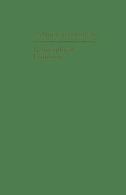 Geographical Economics - Patrick O'Sullivan - cover