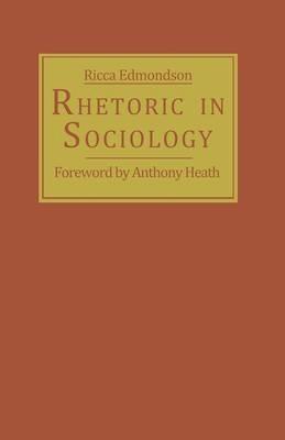 Rhetoric in Sociology - Ricca Edmondson - cover