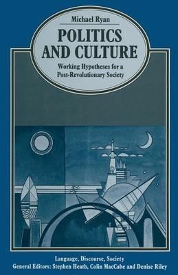 Politics and Culture: Working Hypotheses for a Post-Revolutionary Society - Michael Ryan - cover