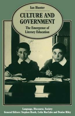 Culture and Government: The Emergence of Literary Education - Ian Hunter - cover