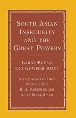 South Asian Insecurity and the Great Powers