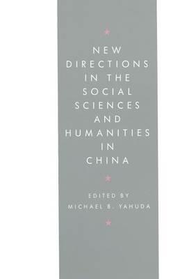 New Directions in the Social Sciences and Humanities in China - Michael B. Yahuda - cover