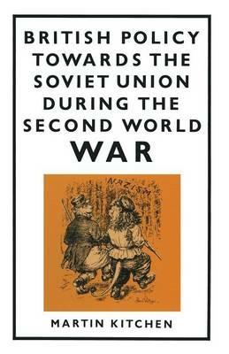 British Policy Towards the Soviet Union during the Second World War - Martin Kitchen - cover