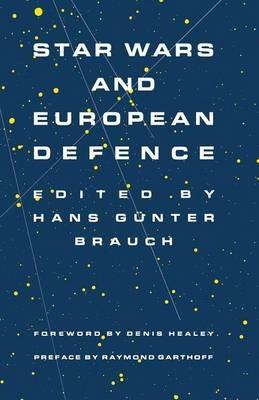 Star Wars and European Defence: Implications for Europe: Perception and Assessments - Hans Gunter Brauch - cover