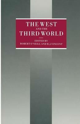 The West and the Third World: Essays in Honor of J.D.B. Miller - Robert O'Neill,R. J. Vincent - cover