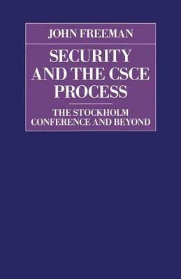 Security and the CSCE Process: The Stockholm Conference and Beyond - John Freeman - cover