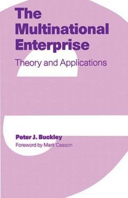 The Multinational Enterprise: Theory and Applications - Peter J. Buckley - cover